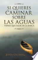 Libro Si quieres caminar sobre las aguas tiene que salir de la barca