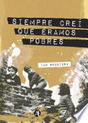 Libro Siempre creí que éramos pobres