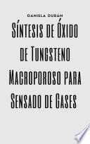 Libro Síntesis de Óxido de Tungsteno Macroporoso para Sensado de Gases