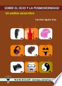 Libro Sobre el ocio y la posmodernidad. Un análisis sociocrítico