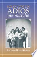 Libro Solo con un adios - me marche