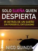 Libro Solo sueña quien despierta