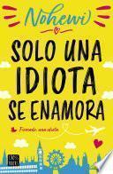 Libro Solo una idiota se enamora