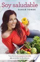Libro Soy Saludable. Transforma Tu Cuerpo y Tu Vida Sin Ansiedad Ni Obsesiones / I Am Healthy