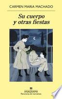 Libro Su Cuerpo Y Otras Fiestas