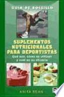 Libro Suplementos nutricionales para deportistas : qué son, cómo se utilizan y cuál es su eficacia