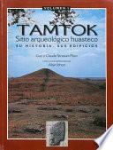 Libro Tamtok, sitio arqueológico huasteco. Volumen I