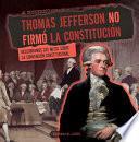 Libro Thomas Jefferson no firmó la Constitución (Thomas Jefferson Didn't Sign the Constitution)