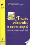 Libro ¿Todos los caracoles se mueren siempre? Cómo tratar la muerte en educación infantil