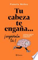 Libro Tu cabeza te engaña... ¡Engáñala tú!