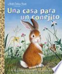 Libro Una Casa Para Un Conejito (Home for a Bunny Spanish Edition)