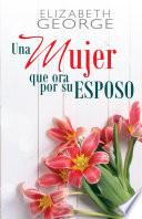 Libro Una mujer que ora por su esposo