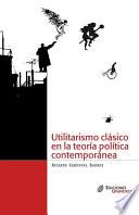 Libro Utilitarismo clásico en la teoría política contemporánea