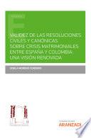 Libro Validez de las resoluciones civiles y canónicas sobre crisis matrimoniales entre España y Colombia: una visión renovada