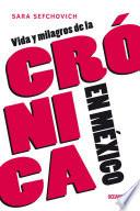 Libro Vida y milagros de la crónica en México