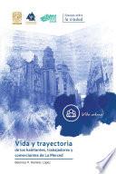 Libro Vida y trayectoria de los habitantes, trabajadores y comerciantes de La Merced