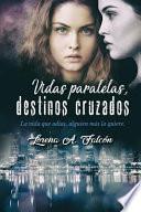 Libro Vidas Paralelas, Destinos Cruzados: La Vida Que Odias, Alguien M