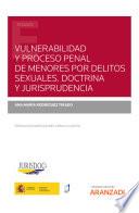 Libro Vulnerabilidad y proceso penal de menores por delitos sexuales. Doctrina y Jurisprudencia